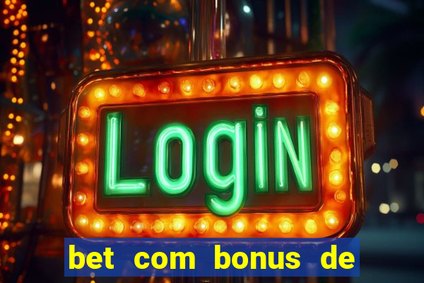 bet com bonus de cadastro sem deposito